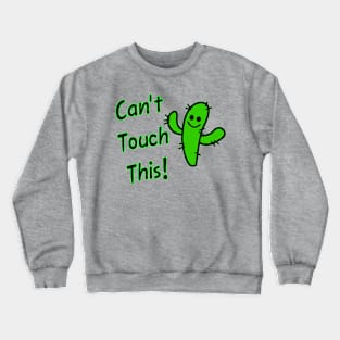 Can't Touch This! Crewneck Sweatshirt